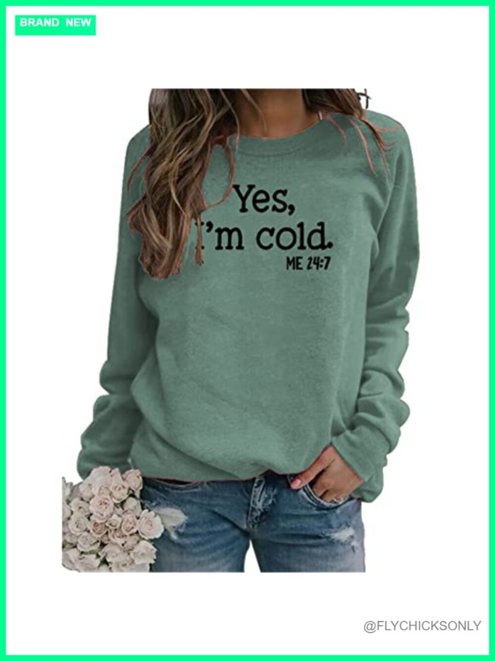 Womens I'm Yes Cold Me 24:7 Printed Funny Sweatshirt Long Sleeve Crewneck